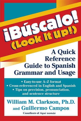 !Bscalo! (Look It Up!): A Quick Reference Guide to Spanish Grammar and Usage