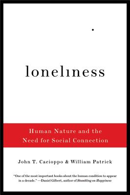 Loneliness: Human Nature and the Need for Social Connection