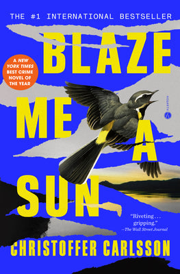 Blaze Me a Sun: A Novel About a Crime (Halland Suite)