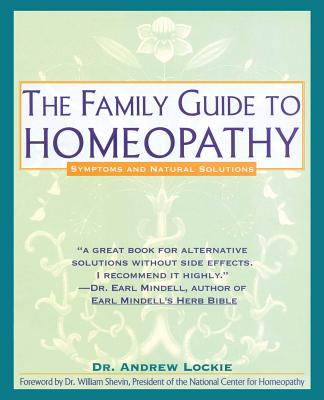 The Family Guide to Homeopathy: Symptoms and Natural Solutions