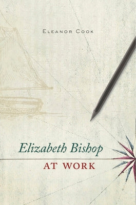 Elizabeth Bishop at Work