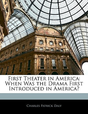 First Theater in America: When Was the Drama First Introduced in America?