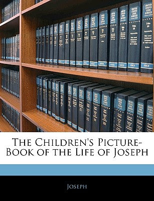 The Children's Picture-Book of the Life of Joseph