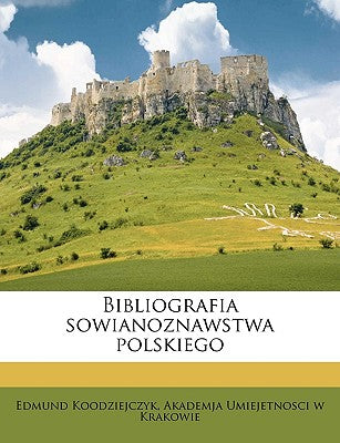 Bibliografia Sowianoznawstwa Polskiego (Polish Edition)