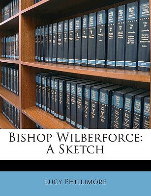 Bishop Wilberforce: A Sketch