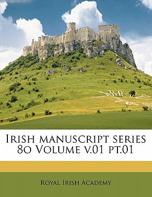 Irish Manuscript Series 8o Volume V.01 PT.01