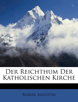 Der Reichthum Der Katholischen Kirche (English and German Edition)