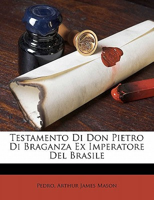 Testamento Di Don Pietro Di Braganza Ex Imperatore del Brasile (English and Portuguese Edition)