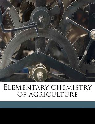 Elementary Chemistry of Agriculture