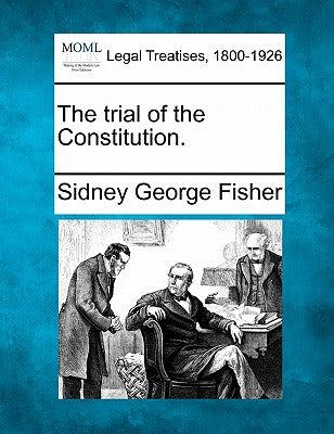 The Trial of the Constitution.