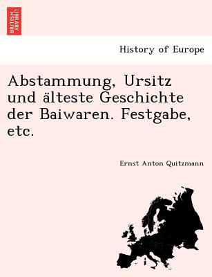 Abstammung, Ursitz Und a Lteste Geschichte Der Baiwaren. Festgabe, Etc. (English and German Edition)