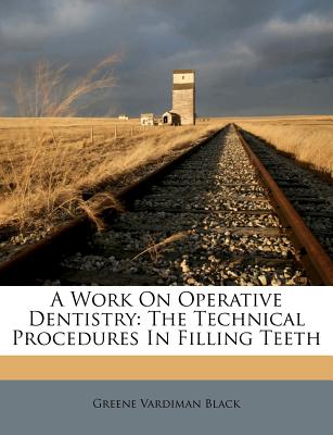 A Work on Operative Dentistry: The Pathology of the Hard Tissues of the Teeth