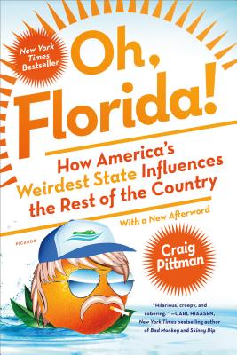 Oh, Florida!: How America's Weirdest State Influences the Rest of the Country