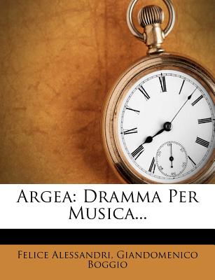 Argea: Dramma Per Musica... (English and Italian Edition)