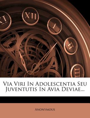 Via Viri in Adolescentia Seu Juventutis in Avia Deviae...