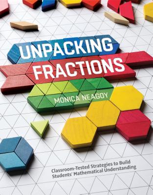 Unpacking Fractions: Classroom-Tested Strategies to Build Students Mathematical Understanding