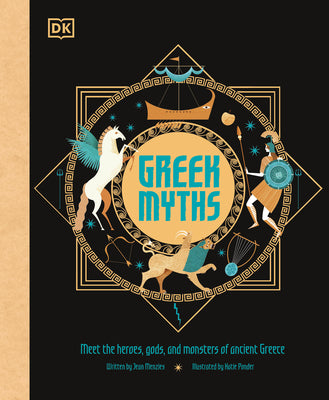 Greek Myths: Meet the heroes, gods, and monsters of ancient Greece (Ancient Myths)