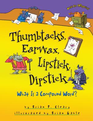 Thumbtacks, Earwax, Lipstick, Dipstick: What Is a Compound Word? (Words Are CATegorical )