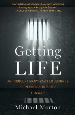 Getting Life: An Innocent Man's 25-Year Journey from Prison to Peace: A Memoir