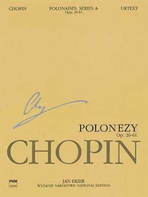 Polonaises Series A: Ops. 26, 40, 44, 53, 61: Chopin National Edition 6A, Volume VI