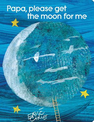 Papa, Please Get the Moon for Me (The World of Eric Carle)