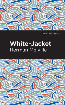 White-Jacket (Mint Editions (Nautical Narratives))