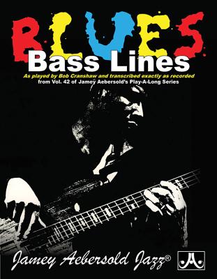 Blues Bass Lines: As Played by Bob Cranshaw and Transcribed Exactly as Recorded from Vol. 42 of Jamey Aebersold's Play-Along Series, Book & CD