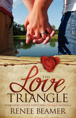 The Love Triangle: What Every Couple Needs for a Successful Marriage (Morgan James Faith)