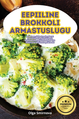 Eepiiline Brokkoli Armastuslugu (Estonian Edition)