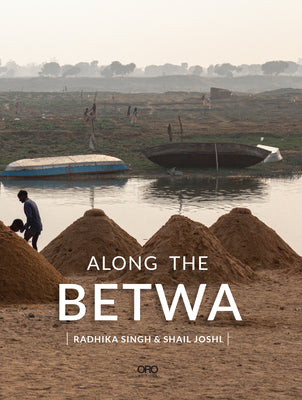 Along the Betwa: A Riverwalk through the Drought-Prone Region of Bundelkhand, India