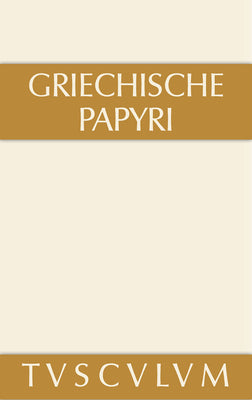 Griechische Papyri Aus Agypten ALS Zeugnisse Des Privaten Und Offentlichen Lebens (Sammlung Tusculum) (German Edition)