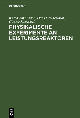 Physikalische Experimente an Leistungsreaktoren (German Edition)