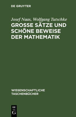 Groe Stze und schne Beweise der Mathematik: Identitt des Schnen, Allgemeinen, Anwendbaren (Wissenschaftliche Taschenbcher, 227) (German Edition)