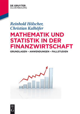 Mathematik und Statistik in der Finanzwirtschaft: Grundlagen - Anwendungen - Fallstudien (De Gruyter Studium) (German Edition)