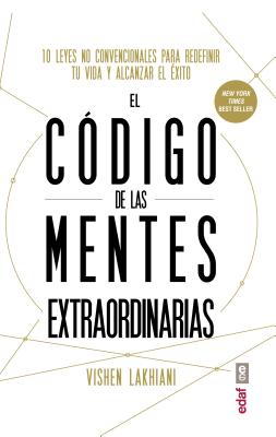 El cdigo de las mentes extraordinarias: 10 leyes no convencionales para redefi nir tu vida y alcanzar el xito (Spanish Edition)