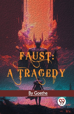 Faust: A Tragedy [Paperback] Goethe [Paperback] Goethe