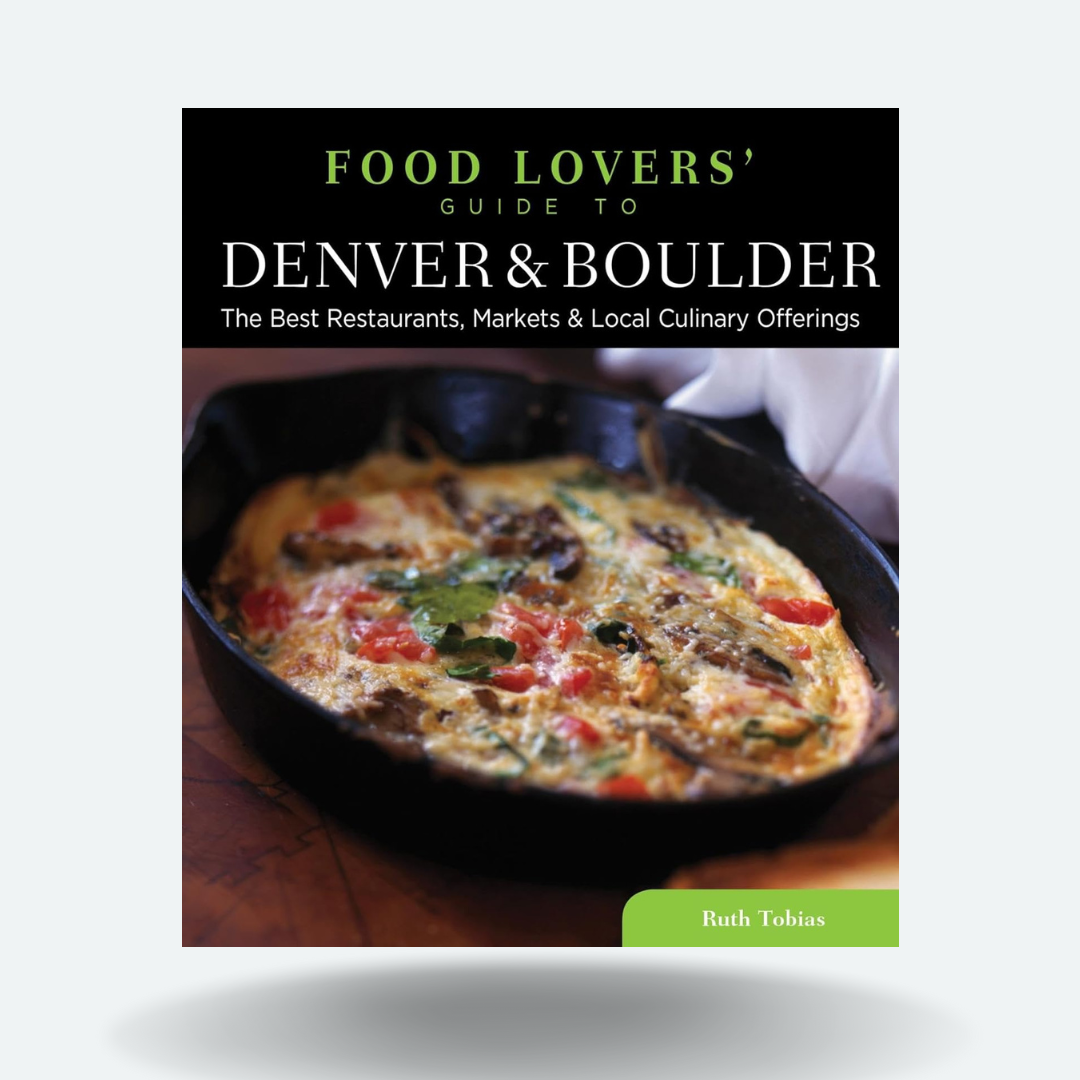 Food Lovers' Guide to Denver & Boulder: The Best Restaurants, Markets & Local Culinary Offerings (Food Lovers' Series)