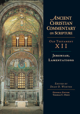 Jeremiah, Lamentations (Ancient Christian Commentary on Scripture) (Ancient Christian Commentary on Scripture, OT Volume 12)