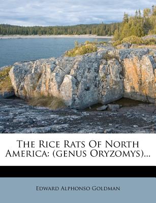 The Rice Rats of North America: (genus Oryzomys)...
