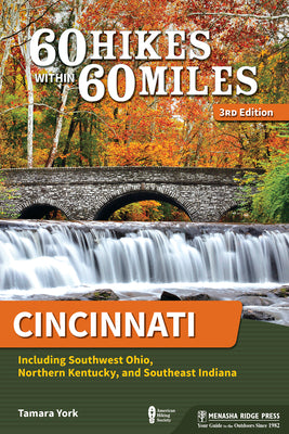 60 Hikes Within 60 Miles: Cincinnati: Including Southwest Ohio, Northern Kentucky, and Southeast Indiana