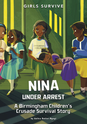 Nina Under Arrest: A Birmingham Children's Crusade Survival Story (Girls Survive)
