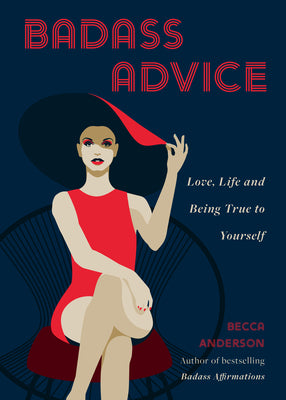 Badass Advice: Love, Life and Being True to Yourself (Badass Affirmations)