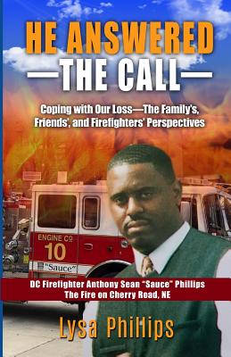 HE ANSWERED THE CALL: Coping with Our LossFamily's, Friends', and Firefighters' Perspectives