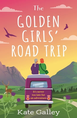 The Golden Girls' Road Trip: An absolutely heartwarming later life romance set in Scotland