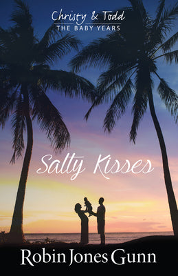 Salty Kisses Christy And Todd The Baby Years Book 2 (Christy & Todd: the Baby Years)