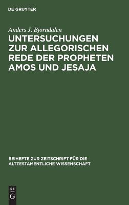 Untersuchungen zur allegorischen Rede der Propheten Amos und Jesaja (Beihefte Zur Zeitschrift Fr die Alttestamentliche Wissensch) (German Edition)