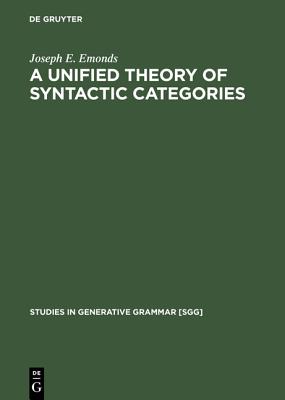 A Unified Theory of Syntactic Categories (Studies in Generative Grammar [Sgg])