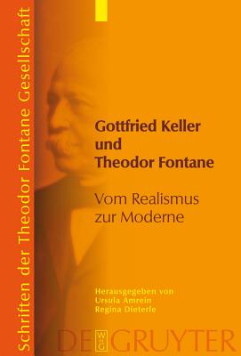 Gottfried Keller und Theodor Fontane: Vom Realismus zur Moderne (Schriften Der Theodor Fontane Gesellschaft, 6) (German Edition)