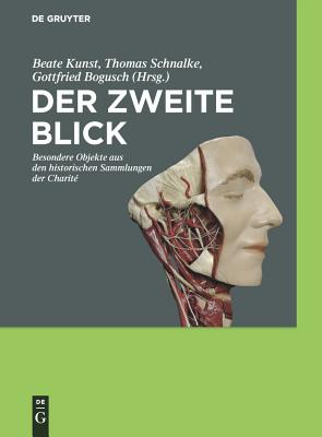 Der zweite Blick: Besondere Objekte Aus Den Historischen Sammlungen Der Charit (German Edition)