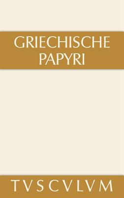 Griechische Papyri Aus Agypten ALS Zeugnisse Des Privaten Und Offentlichen Lebens (Sammlung Tusculum) (German Edition)